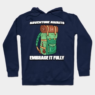 Adventure Awaits, Embrace It Fully Hoodie